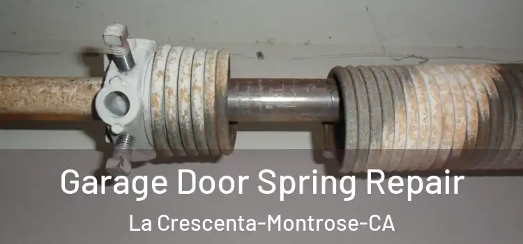 Garage Door Spring Repair La Crescenta-Montrose-CA