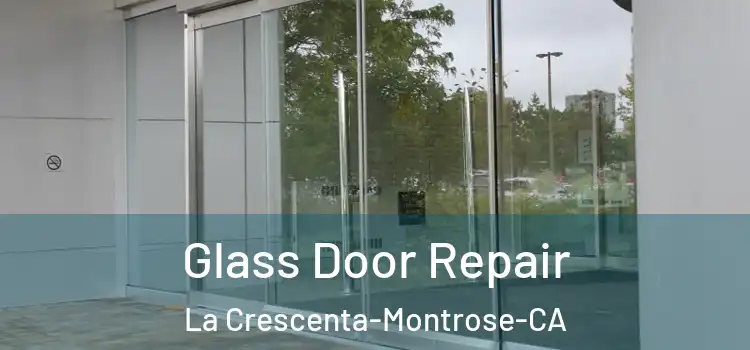 Glass Door Repair La Crescenta-Montrose-CA
