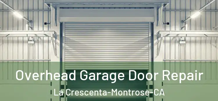 Overhead Garage Door Repair La Crescenta-Montrose-CA