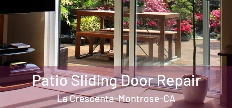 Patio Sliding Door Repair La Crescenta-Montrose-CA